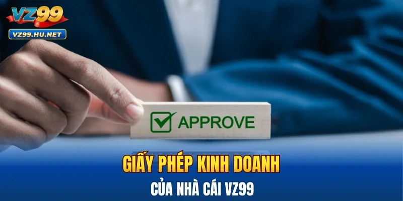 Giấy phép kinh doanh của nhà cái VZ99 