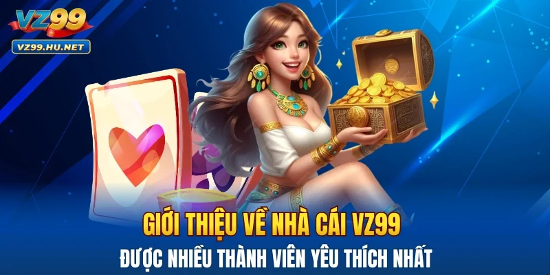Giới thiệu VZ99 được nhiều thành viên yêu thích nhất