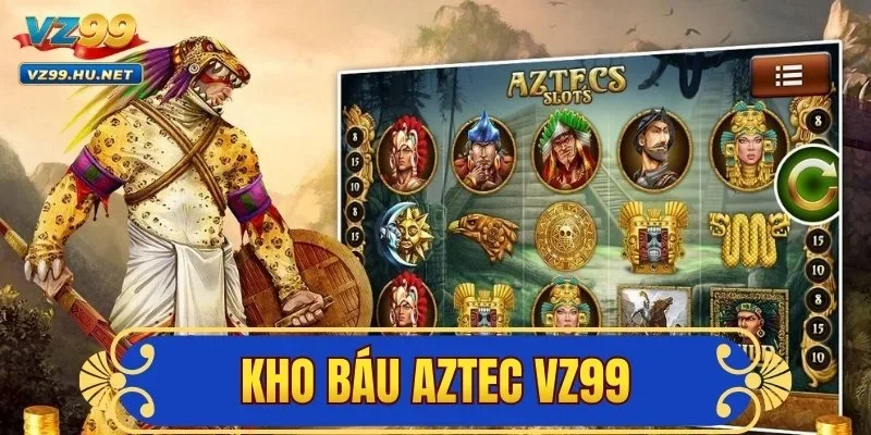 Kho Báu Aztec VZ99