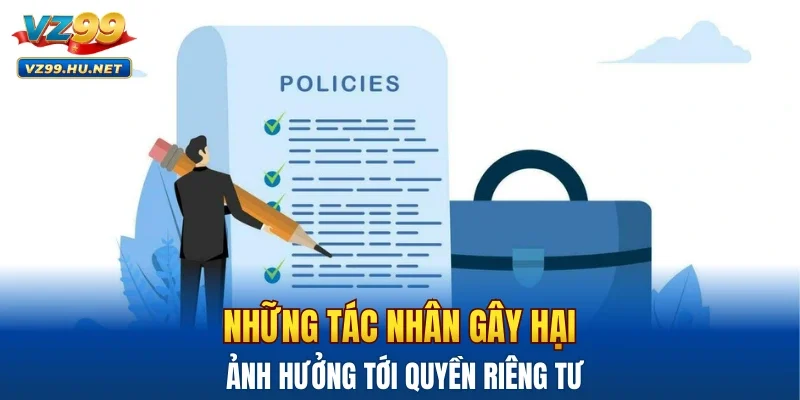 Những tác nhân gây hại ảnh hưởng tới quyền riêng tư