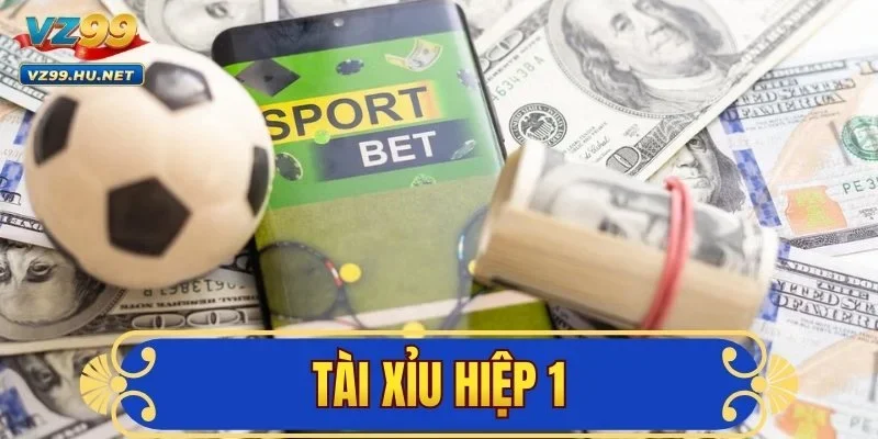 Tài Xỉu Hiệp 1