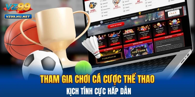 Tham gia chơi cá cược thể thao kịch tính cực hấp dẫn