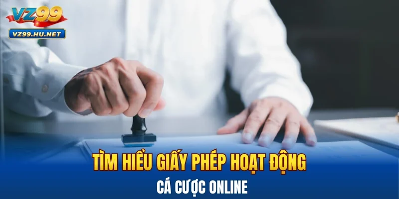 Tìm hiểu giấy phép hoạt động cá cược online