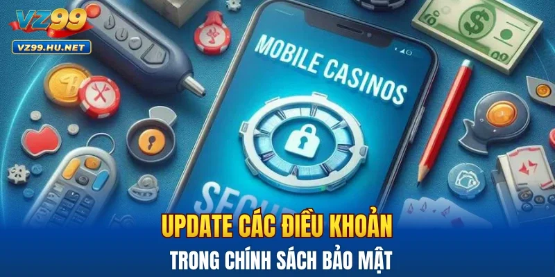 Update các điều khoản trong chính sách bảo mật